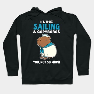 I Like Sailing and Capybaras you not so much cartoon Hoodie